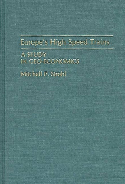Europe's High Speed Trains - A Study in Geo-Economics