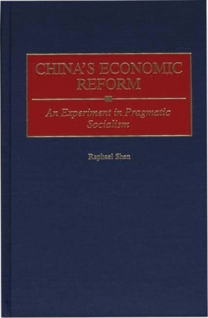 China's Economic Reform - An Experiment in Pragmatic Socialism