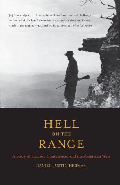 Hell on the Range – A Story of Honor, Conscience, and the American West - A Story of Honor, Conscience, and the American West