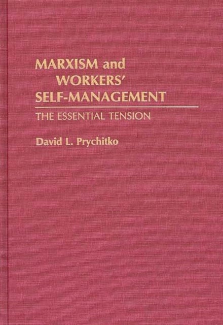 Marxism and Workers' Self-Management - The Essential Tension