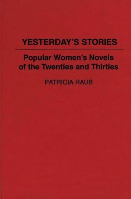 Yesterday's Stories - Popular Women's Novels of the Twenties and Thirties