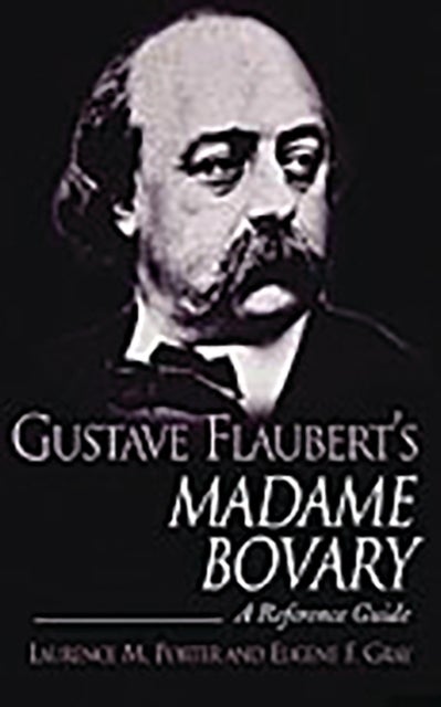Gustave Flaubert's Madame Bovary - A Reference Guide