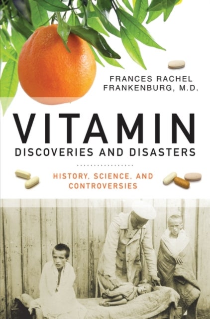 Vitamin Discoveries and Disasters - History, Science, and Controversies