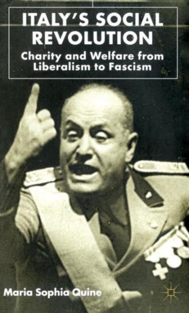 Italy''s Social Revolution - Charity and Welfare from Liberalism to Fascism