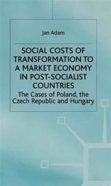 Social Costs of Transformation to a Market in Post-Socialist Countries - The Case of Poland, the Czech Republic and Hungary