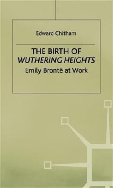 Birth of Wuthering Heights - Emily Bronte at Work - Emily Bronte at Work