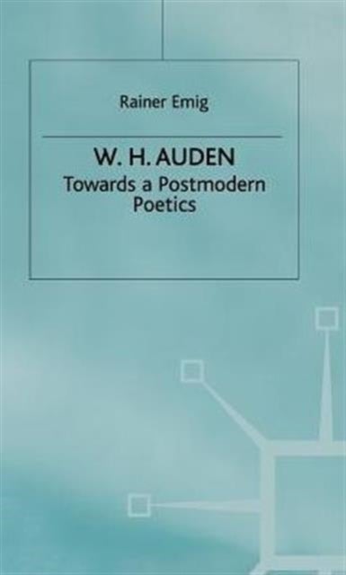 W H Auden - Towards a Postmodern Poetics - Towards A Postmodern Poetics