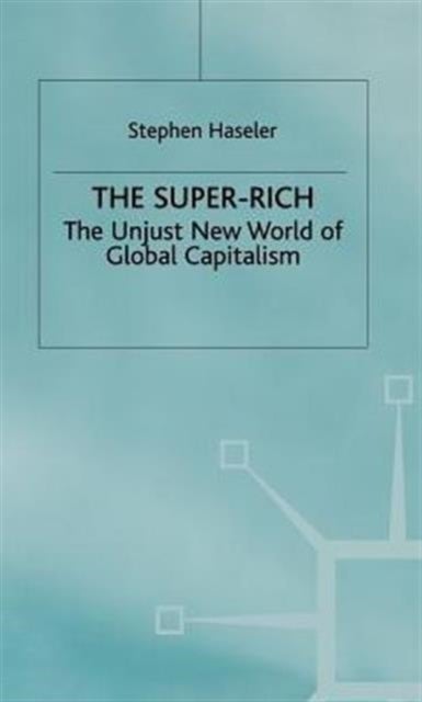 Super Rich - The Unjust New World of Global Capitalism