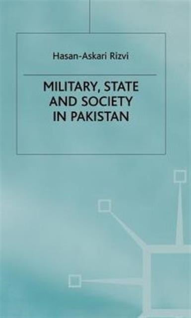Military State and Society in Pakistan