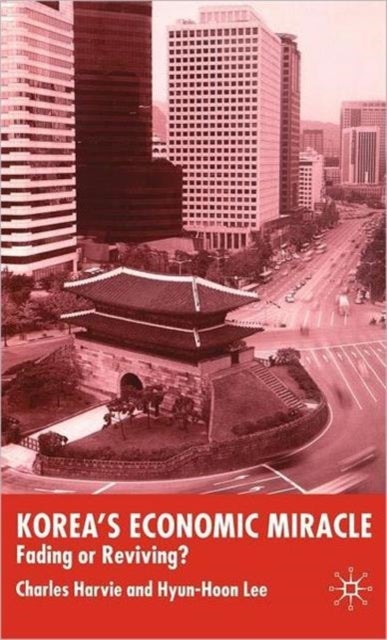 Korea's Economic Miracle - Fading or Reviving?
