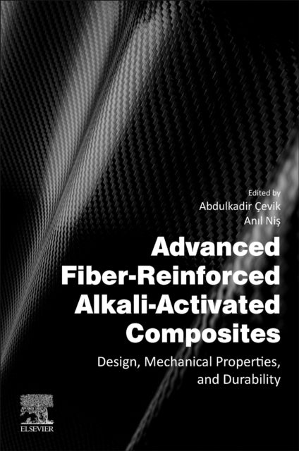 Advanced Fiber-Reinforced Alkali-Activated Composites - Design, Mechanical Properties, and Durability