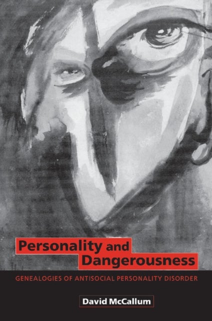 Personality and Dangerousness - Genealogies of Antisocial Personality Disorder