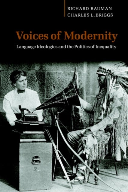 Voices of Modernity - Language Ideologies and the Politics of Inequality