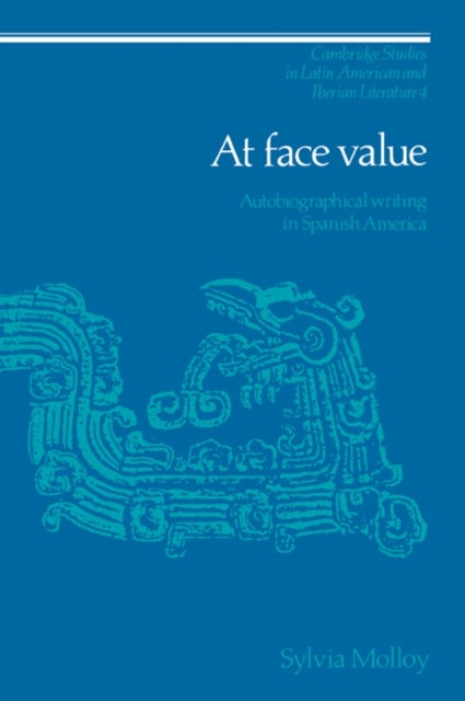 At Face Value - Autobiographical Writing in Spanish America