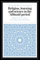 Religion, Learning and Science in the ''Abbasid Period