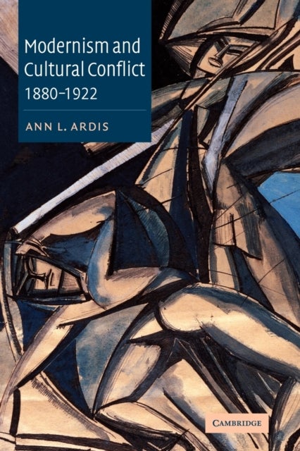 Modernism and Cultural Conflict, 1880 1922