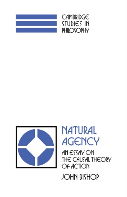 Natural Agency - An Essay on the Causal Theory of Action