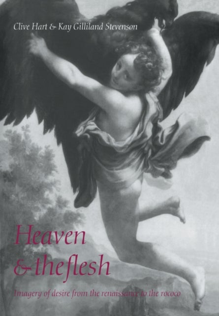 Heaven and the Flesh - Imagery of Desire from the Renaissance to the Rococo