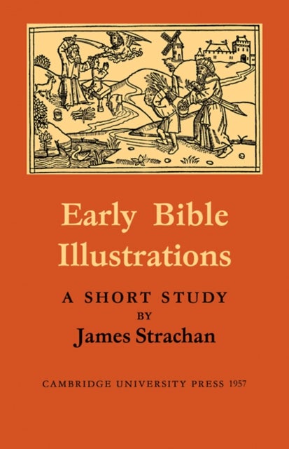 Early Bible Illustrations - A Short Study Based on some Fifteenth and Early Sixteenth Century Printed Texts