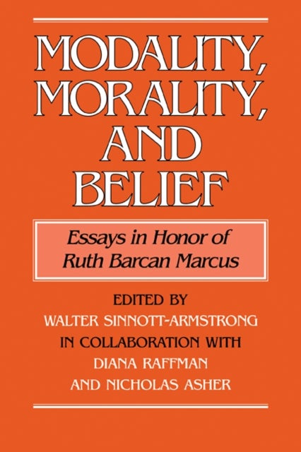 Modality, Morality and Belief - Essays in Honor of Ruth Barcan Marcus