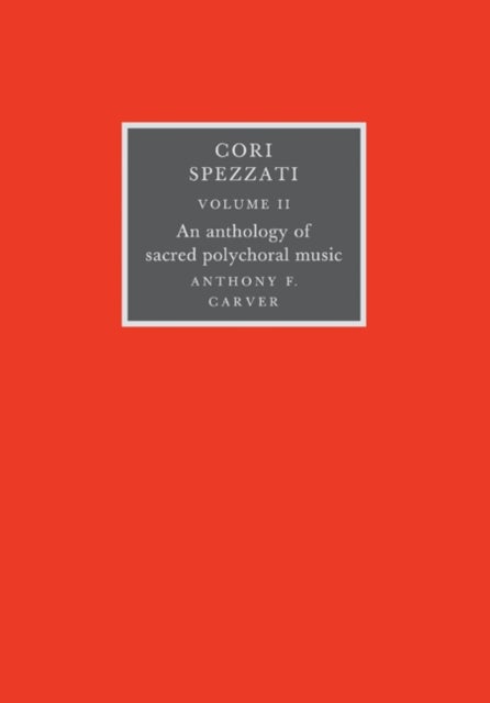Cori Spezzati: Volume 2 - An Anthology of Sacred Polychoral Music