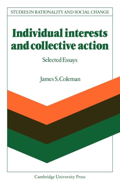 Individual Interests and Collective Action - Studies in Rationality and Social Change