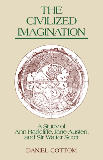 The Civilized Imagination - A Study of Ann Radcliffe, Jane Austen and Sir Walter Scott