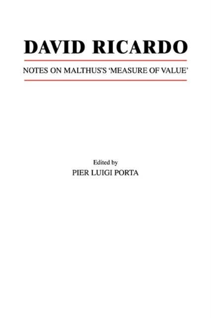 David Ricardo - Notes on Malthus's 'Measure of Value'