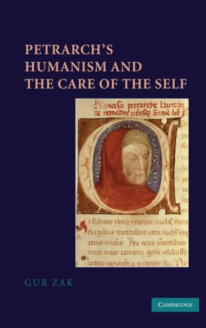 Petrarch''s Humanism and the Care of the Self
