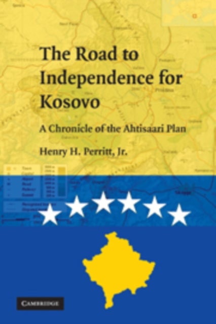 The Road to Independence for Kosovo - A Chronicle of the Ahtisaari Plan
