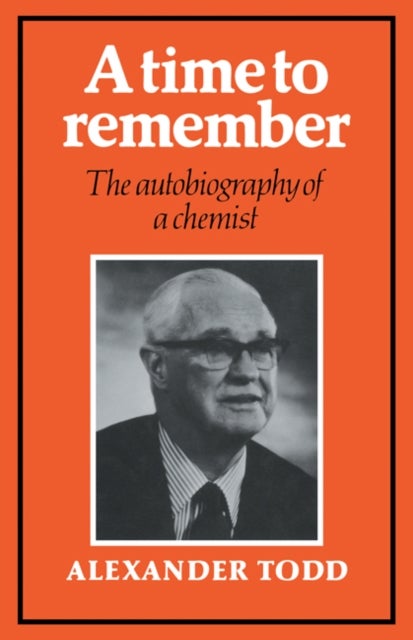 A Time to Remember - The Autobiography of a Chemist