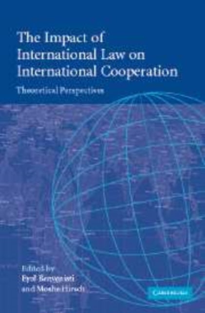 The Impact of International Law on International Cooperation - Theoretical Perspectives