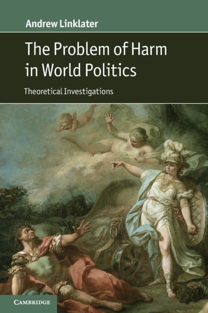 The Problem of Harm in World Politics - Theoretical Investigations