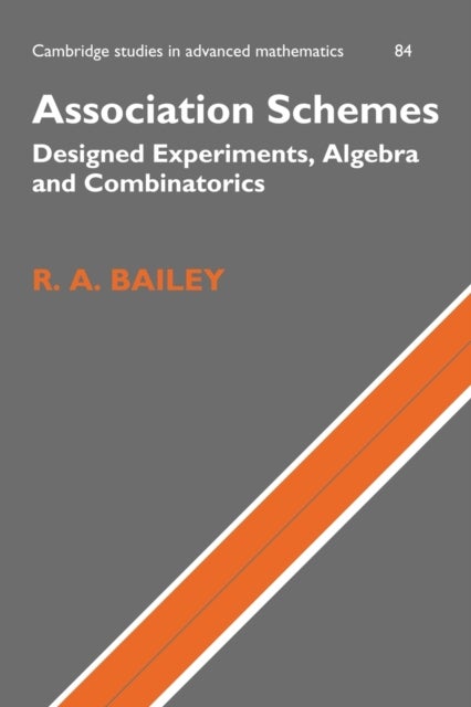 Association Schemes - Designed Experiments, Algebra and Combinatorics
