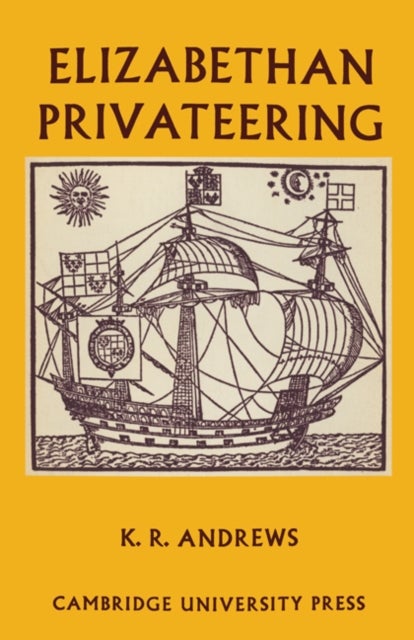 Elizabethan Privateering - English Privateering During the Spanish War, 1585–1603