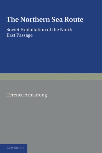 The Northern Sea Route - Soviet Exploitation of the North East Passage