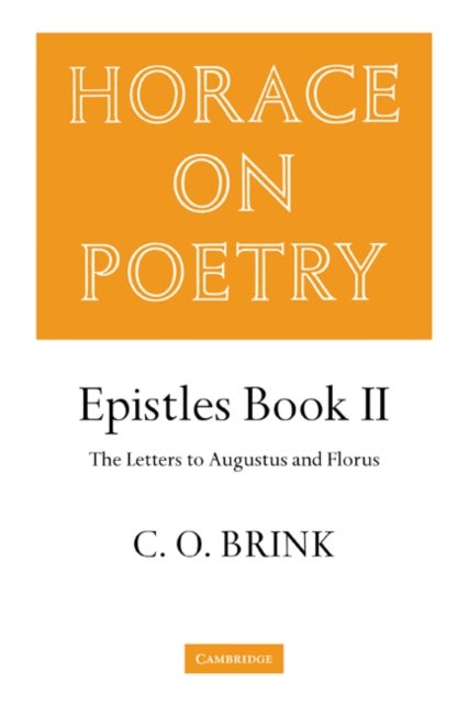 Horace on Poetry - Epistles Book II: The Letters to Augustus and Florus