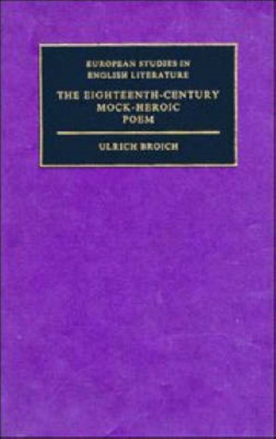 The Eighteenth-Century Mock-Heroic Poem