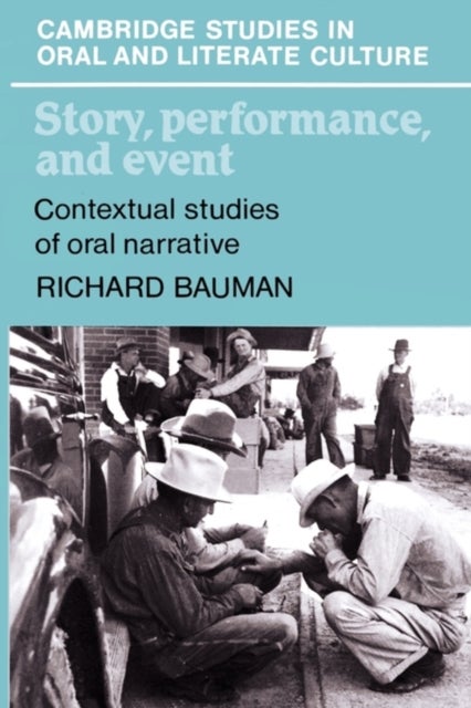 Story, Performance, and Event - Contextual Studies of Oral Narrative