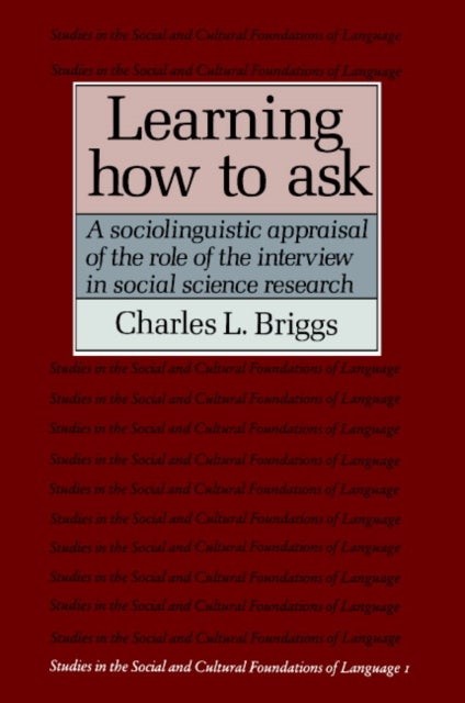 Learning How to Ask - A Sociolinguistic Appraisal of the Role of the Interview in Social Science Research