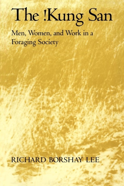 The Kung San - Men, Women and Work in a Foraging Society