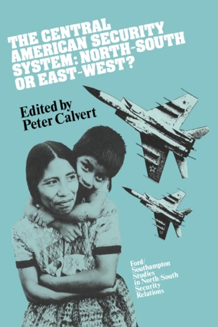 The Central American Security System - North-South or East-West?