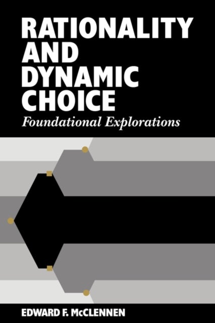 Rationality and Dynamic Choice - Foundational Explorations