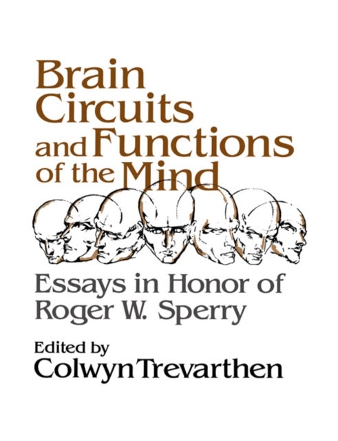 Brain Circuits and Functions of the Mind - Essays in Honor of Roger Wolcott Sperry, Author