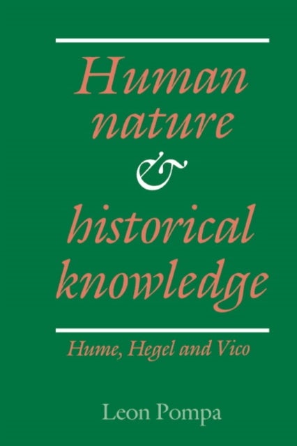 Human Nature and Historical Knowledge - Hume, Hegel and Vico