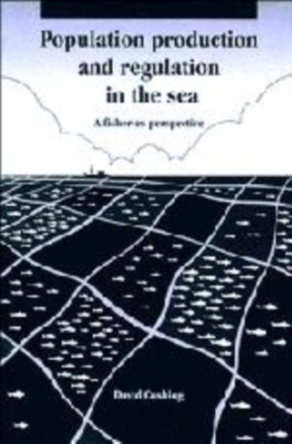 Population Production and Regulation in the Sea - A Fisheries Perspective