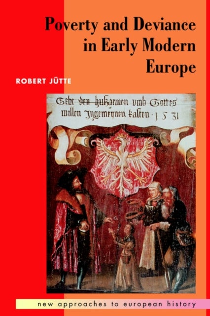 Poverty and Deviance in Early Modern Europe