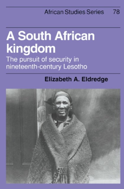 A South African Kingdom - The Pursuit of Security in Nineteenth-Century Lesotho