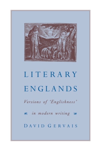 Literary Englands - Versions of 'Englishness' in Modern Writing