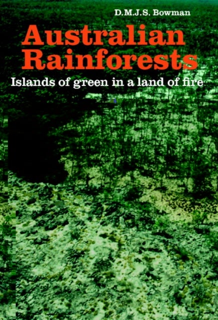 Australian Rainforests - Islands of Green in a Land of Fire